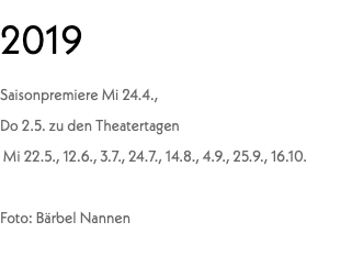 2019 Saisonpremiere Mi 24.4., Do 2.5. zu den Theatertagen Mi 22.5., 12.6., 3.7., 24.7., 14.8., 4.9., 25.9., 16.10. Foto: Bärbel Nannen